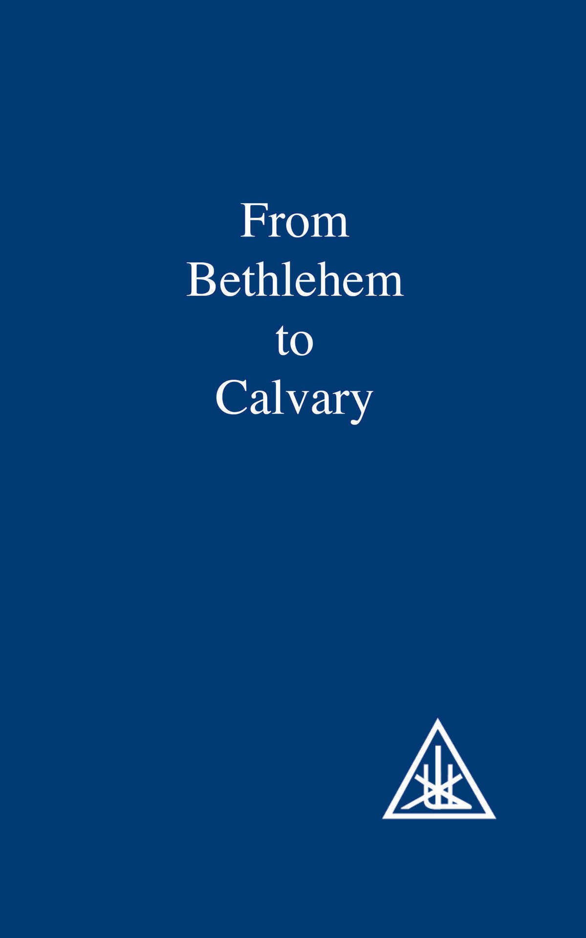 From Bethlem to Calvary – Alice A. Bailey