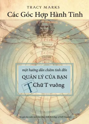 Planetary Aspects_ An astrological guide to MANAGING YOUR T-SQUARE – Tracy Marks_song ngữ
