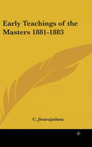 The Early Teachings of the Masters (of the Wisdom) 1881-1883- Edited by C.Jinarajadasa